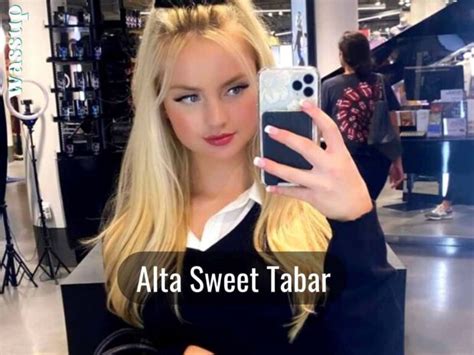 altasweet|Alta Sweet Tabar Age, Height, Boyfriend, Parents, Sister, Wiki,。